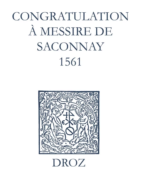 Recueil des opuscules 1566. Congratulation à Messire de Saconnay (1561) - Laurence Vial-Bergon - Librairie Droz