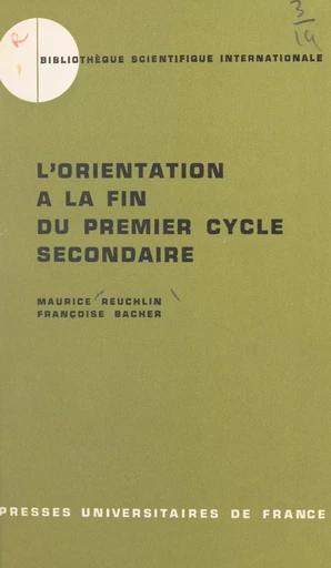 L'orientation à la fin du premier cycle secondaire - Françoise Bacher, Maurice Reuchlin - (Presses universitaires de France) réédition numérique FeniXX