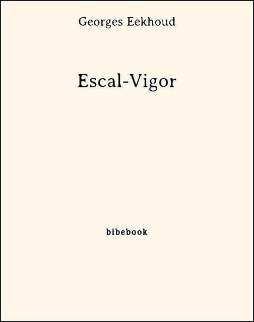 Escal-Vigor - Georges Eekhoud - Bibebook