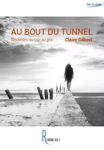 Au bout du tunnel - Claire Gilbert - éditions de la Rémanence