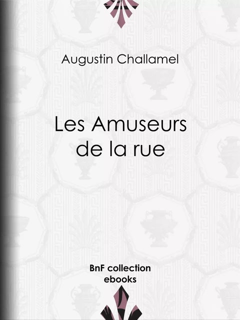 Les Amuseurs de la rue - Augustin Challamel, Édouard Debat-Ponsan - BnF collection ebooks