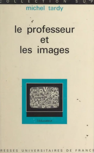 Le professeur et les images - Michel Tardy - (Presses universitaires de France) réédition numérique FeniXX