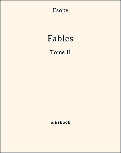 Fables - Tome II -  Ésope - Bibebook