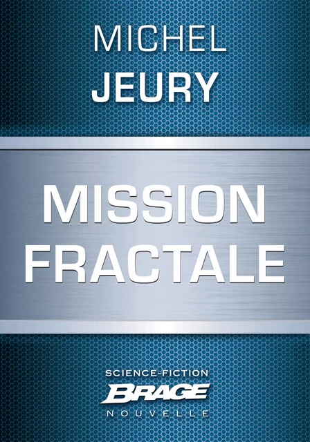 Mission fractale - Michel Jeury - Bragelonne