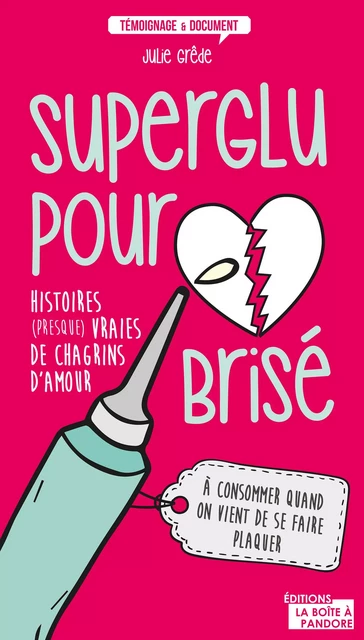 Superglu pour cœur brisé - Julie Grêde - La Boîte à Pandore