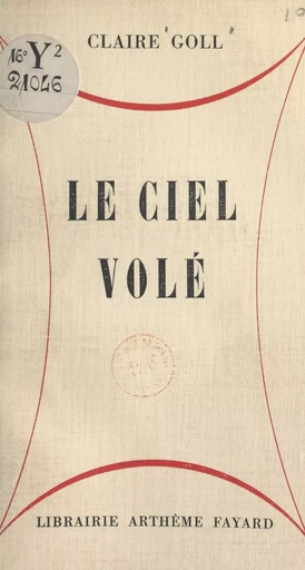 Le ciel volé - Claire Goll - (Fayard) réédition numérique FeniXX