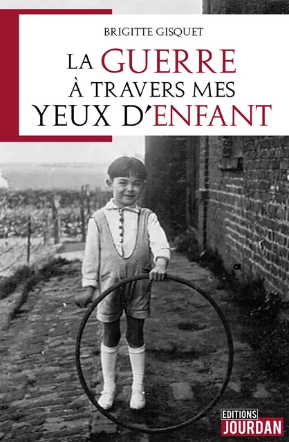 La guerre à travers mes yeux d'enfant - Brigitte Gisquet - Jourdan