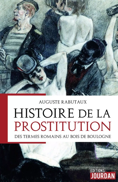 Histoire de la prostitution - Auguste Rabutaux - Jourdan