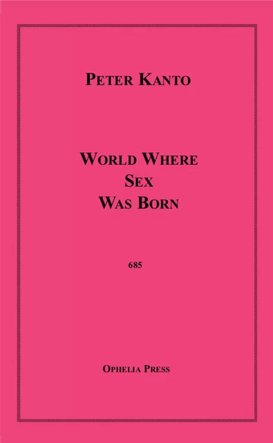 World Where Sex Was Born - Peter Kanto - Disruptive Publishing