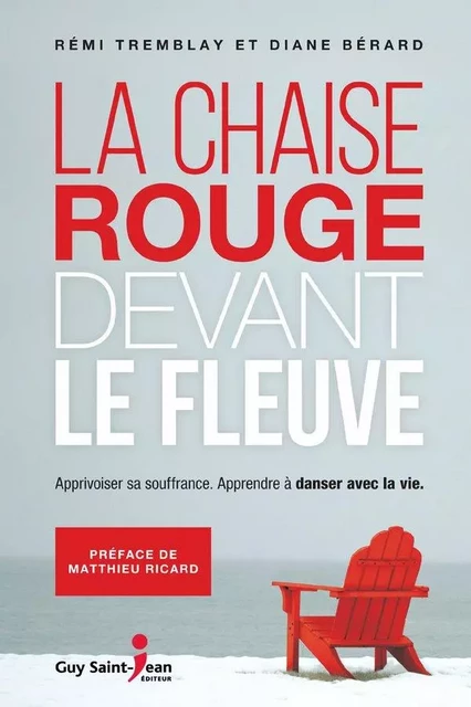 La chaise rouge devant le fleuve - Rémi Tremblay, Diane Bérard - Guy Saint-Jean Editeur