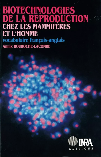 Biotechnologies de la reproduction chez les mammifères et l'homme - Annick Bouroche-Lacombe - Quae