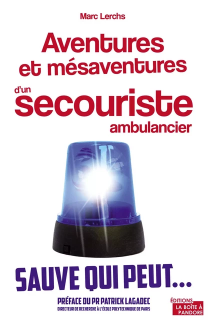 Aventures et mésaventures d'un secouriste ambulancier - Marc Lerchs - La Boîte à Pandore