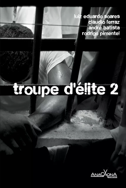 Troupe d'élite 2 - Luiz Eduardo Soares, Claudio Ferraz, André Batista, Rodrigo Pimentel - Éditions Anacaona