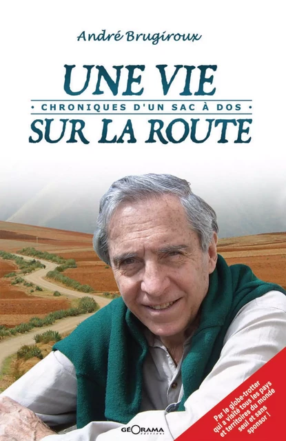 Une vie sur la route - André Brugiroux - Géorama Éditions