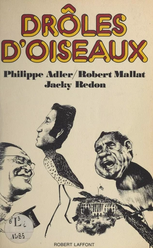 Drôles d'oiseaux - Philippe Adler, Robert Mallat, Jacky Redon - (Robert Laffont) réédition numérique FeniXX