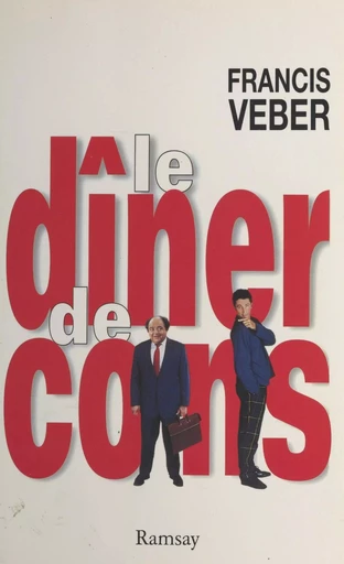 Le dîner de cons - Francis Veber - Pocket (réédition numérique FeniXX)