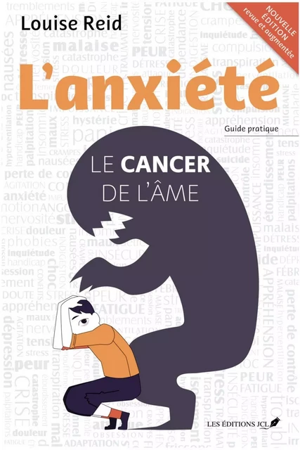 L'anxiété : Le cancer de l'âme (nouvelle édition) - Louise Reid - Éditions JCL