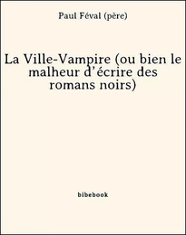 La Ville-Vampire (ou bien le malheur d’écrire des romans noirs)