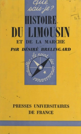 Histoire du Limousin et de la Marche - Désiré Brelingard - (Presses universitaires de France) réédition numérique FeniXX