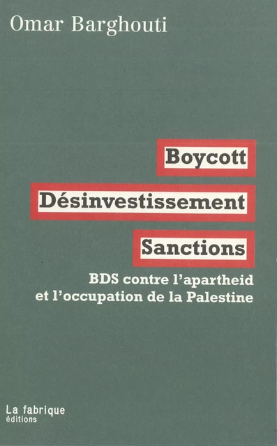 Boycott, désinvestissement, sanctions - Omar Barghouti - La fabrique éditions