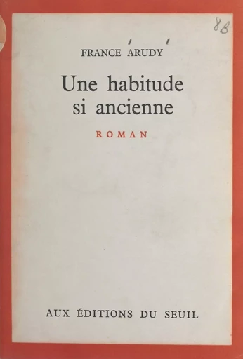 Une habitude si ancienne - France Arudy - (Seuil) réédition numérique FeniXX