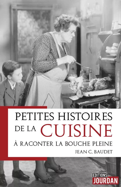 Petites histoires de la cuisine à raconter la bouche pleine - Jean C. Baudet - Jourdan