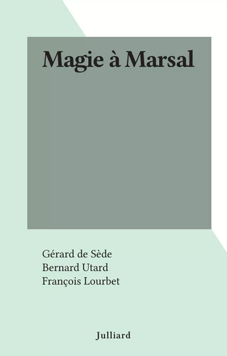 Magie à Marsal - Gérard de Sède - (Julliard) réédition numérique FeniXX