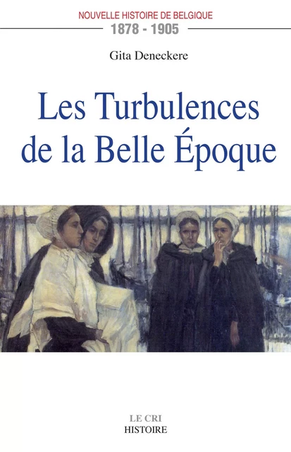 Les Turbulences de la Belle Époque - Gita Deneckere - Le Cri