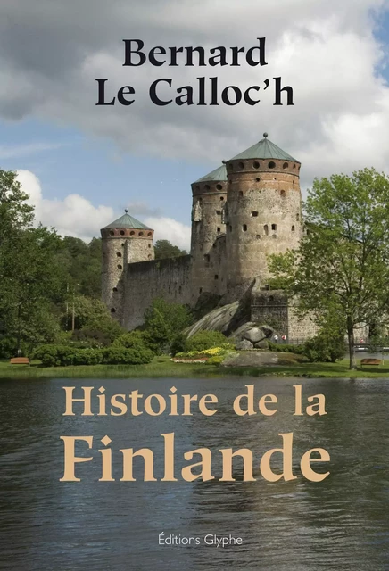 Histoire de la Finlande - Bernard Le Calloc’h - Glyphe