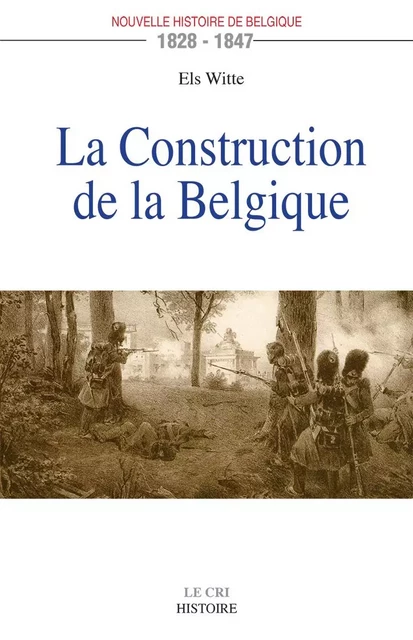 La Construction de la Belgique - Els Witte - Le Cri