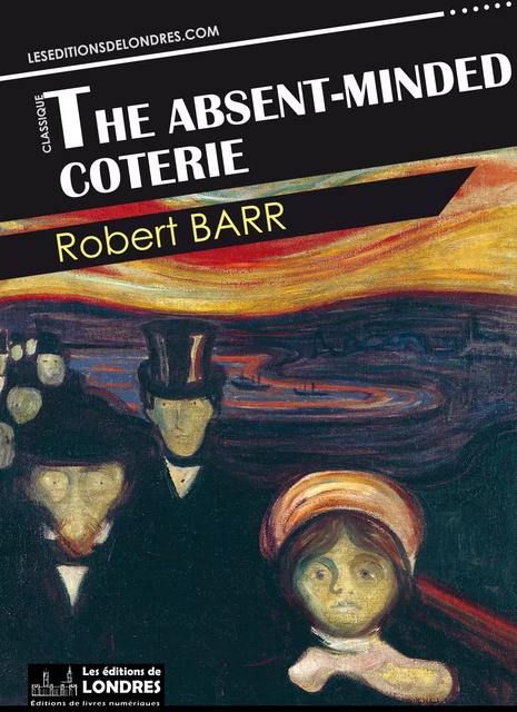 The absent-minded coterie - Robert Barr - Les Editions de Londres