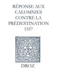 Recueil des opuscules 1566. Réponse aux calomnies contre la prédestination. (1557)