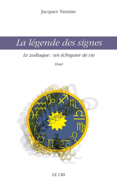 La légende des signes - Jacques Vanaise - Le Cri