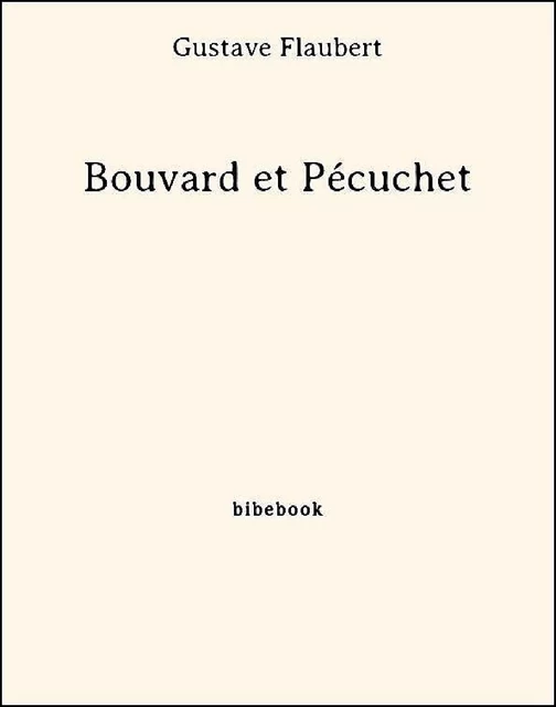 Bouvard et Pécuchet - Gustave Flaubert - Bibebook