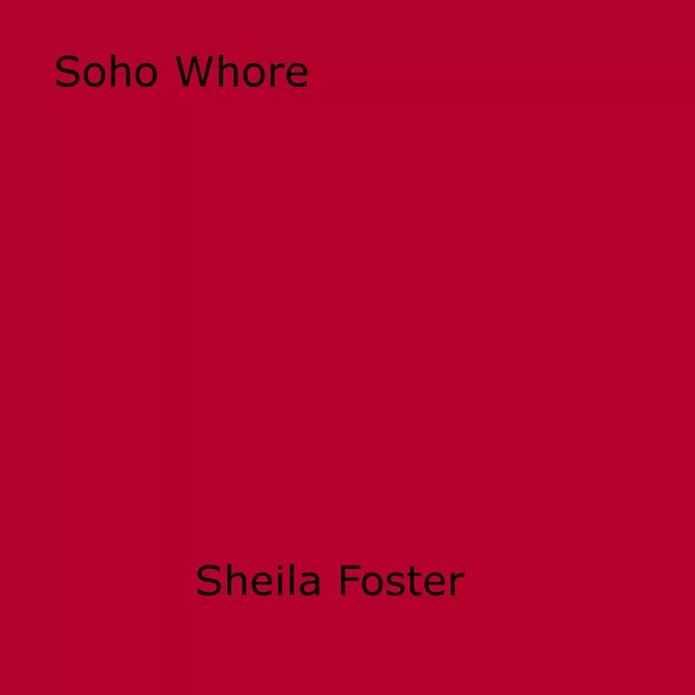 Soho Whore - Sheila Foster - Disruptive Publishing