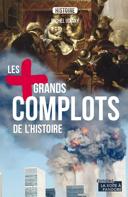 Les plus grands complots de l'Histoire - Michel Udiany - La Boîte à Pandore