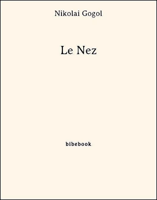 Le Nez - Nicolas Gogol - Bibebook