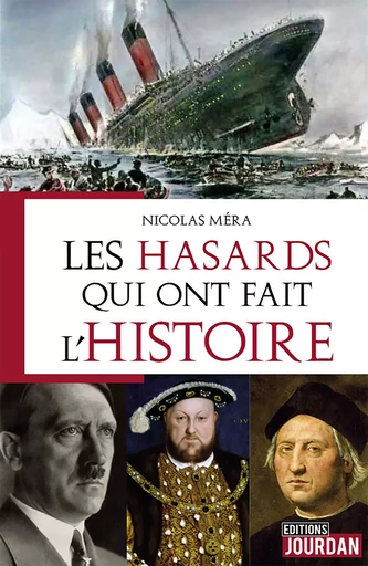 Les hasards qui ont fait l'Histoire - Nicolas Méra - Jourdan