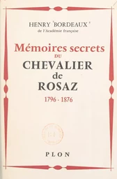 Mémoires secret du chevalier de Rosaz