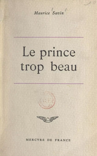 Le prince trop beau - Maurice M. L. Savin - (Mercure de France) réédition numérique FeniXX