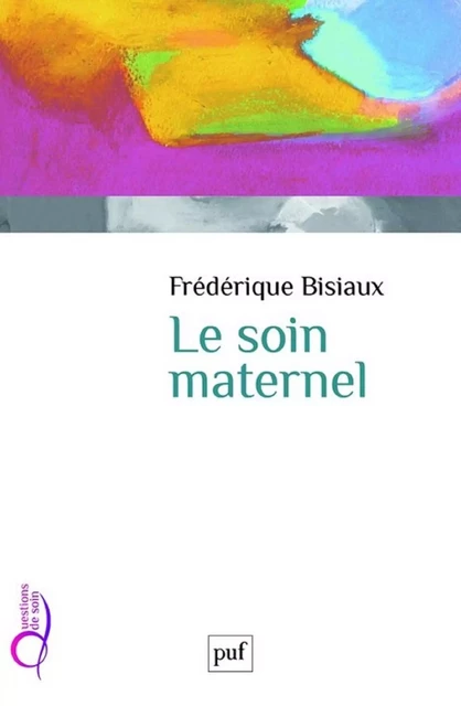 Le Soin maternel - Frédérique Bisiaux - Humensis