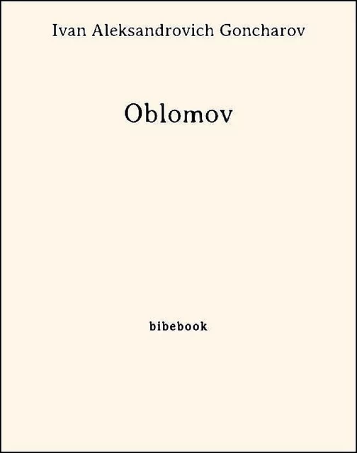 Oblomov - Ivan Aleksandrovich Goncharov - Bibebook