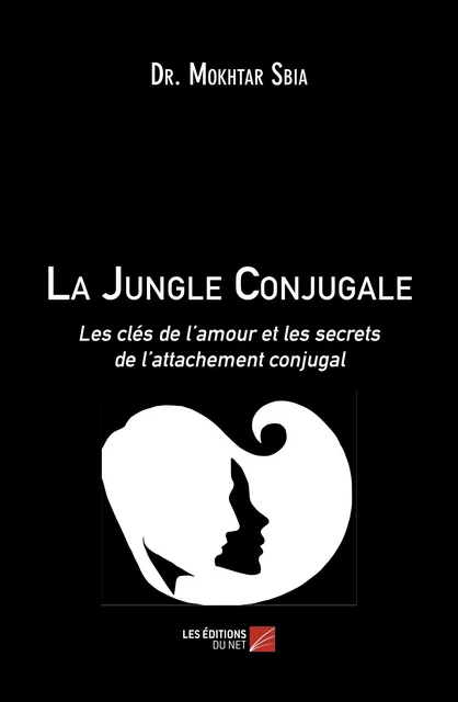 La Jungle Conjugale - Dr. Mokhtar Sbia - Les Éditions du Net