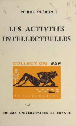 Les activités intellectuelles - Pierre Oléron - (Presses universitaires de France) réédition numérique FeniXX