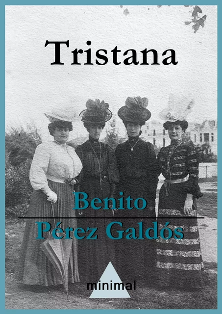 Tristana - Benito Pérez Galdós - Editorial Minimal