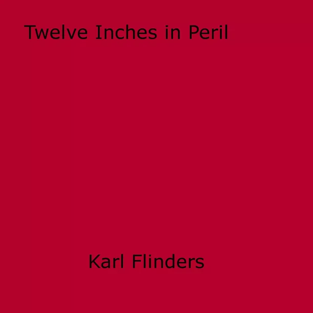 Twelve Inches in Peril - Karl Flinders - Disruptive Publishing