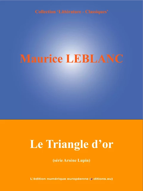 Le Triangle d'or - Maurice Leblanc - L'Edition numérique européenne