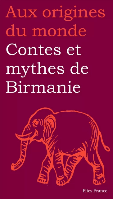 Contes et mythes de Birmanie - Maurice Coyaud - Flies France Éditions