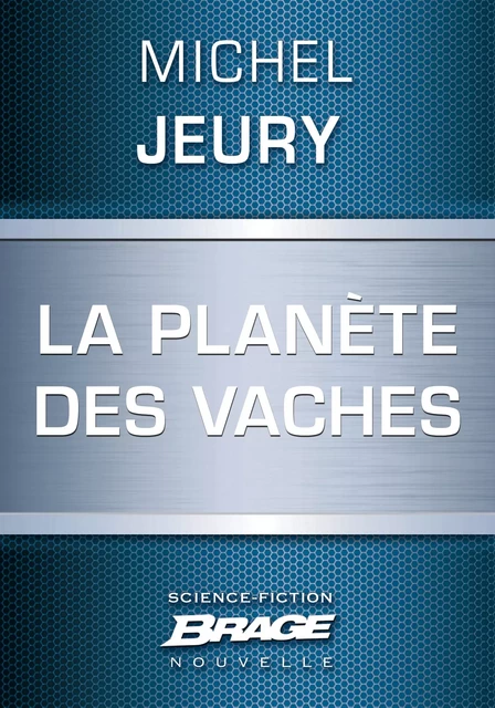 La Planète des vaches - Michel Jeury - Bragelonne