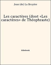 Les caractères (dont «Les caractères» de Théophraste)